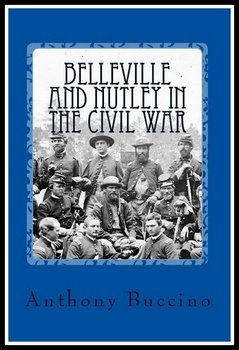 Belleville and Nutley NJ in the Civl war - book by Anthony Buccino